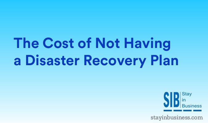 The Cost of Not Having a Disaster Recovery Plan