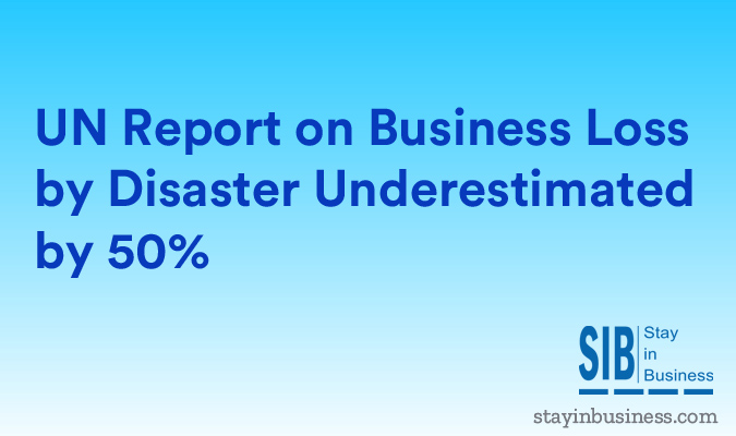 UN Report on Business Loss by Disaster Underestimated by 50%