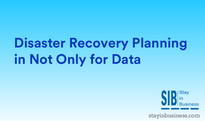 Disaster Recovery Planning in Not Only for Data