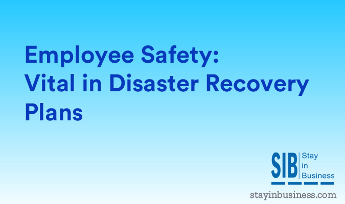 Employee Safety Vital in Disaster Recovery Plans