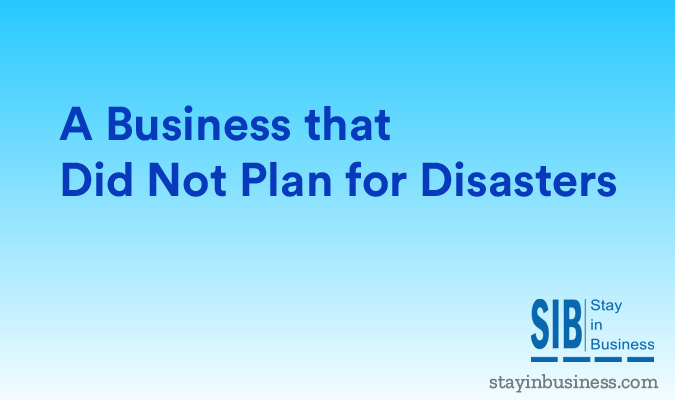 A Business that did not plan for Disasters