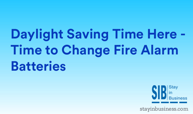 Daylight Saving Time Here Time to Change Fire Alarm Batteries