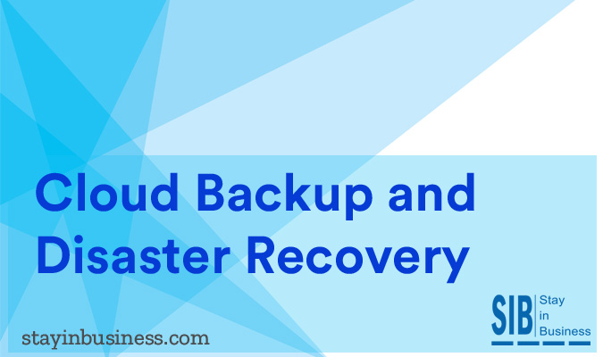 Cloud Backup and Disaster Recovery