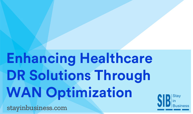 Enhancing Healthcare dr solutions through wan optimization
