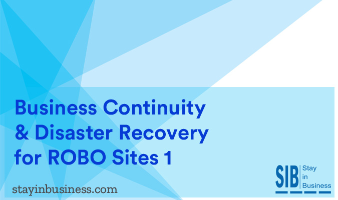 Business Continuity & Disaster Recovery for Robo Sites 1