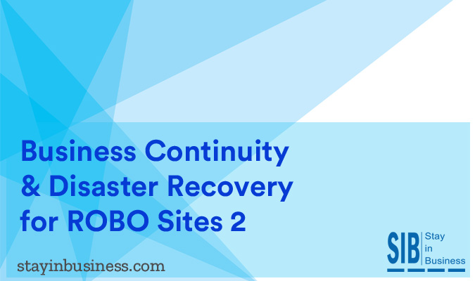 Business Continuity and Disaster Recovery for Robo Sites 2