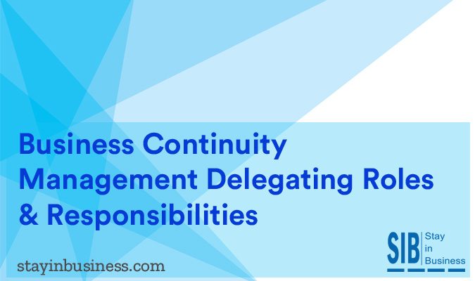 Business Continuity Management Delegating Roles & Responsibilities