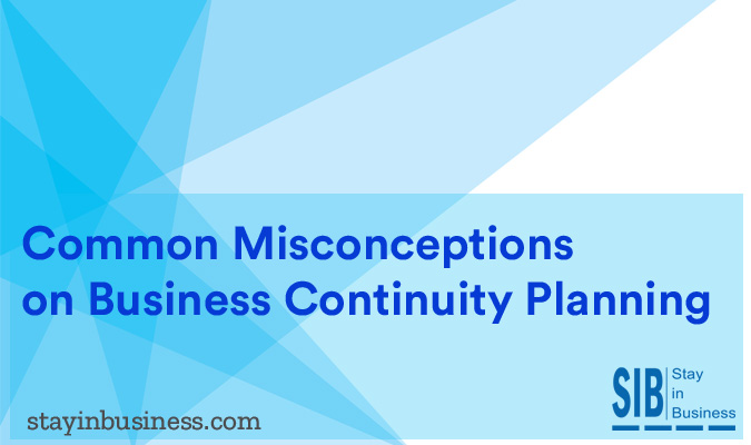 Common Misconceptions on Business Continuity Planning