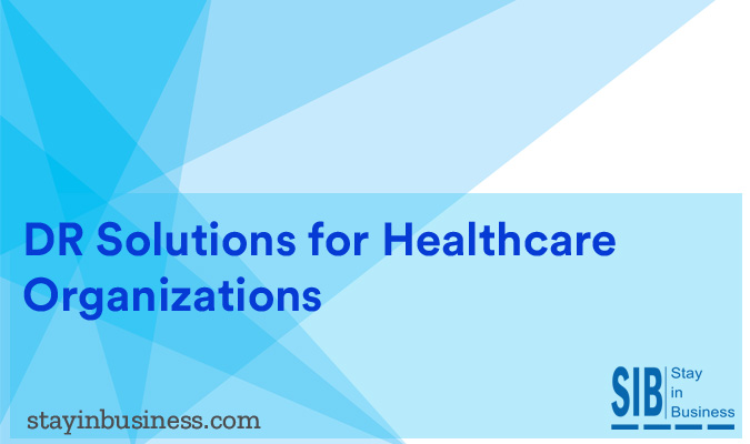 DR Solutions for Healthcare Organizations