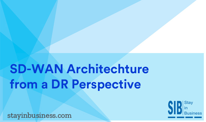 SD-WAN Architechture from a DR Perspective