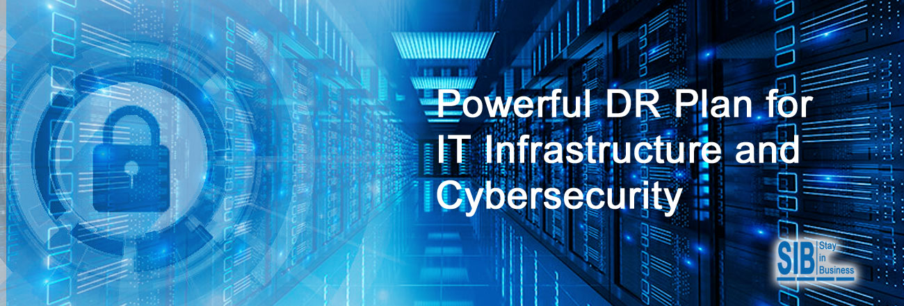 Powerful DR Plan for IT Infrastructure and Cybersecurity